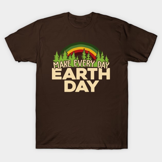 Make Every Day Earth Day T-Shirt by TextTees